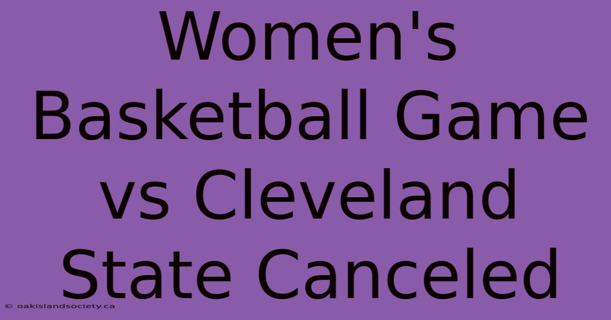 Women's Basketball Game Vs Cleveland State Canceled