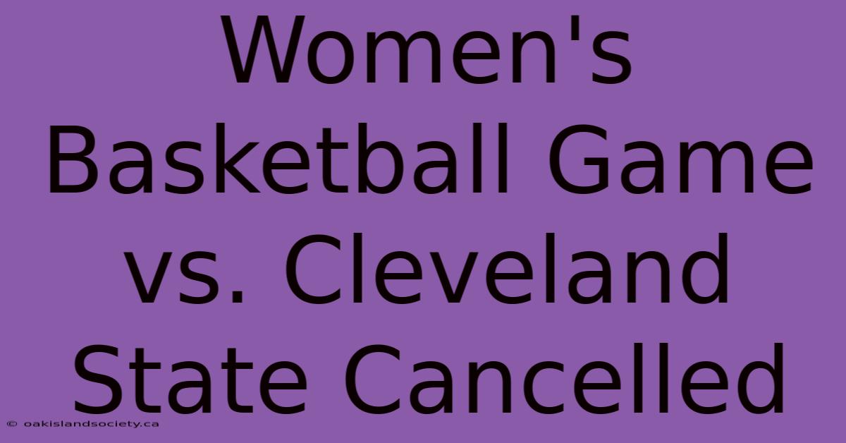 Women's Basketball Game Vs. Cleveland State Cancelled