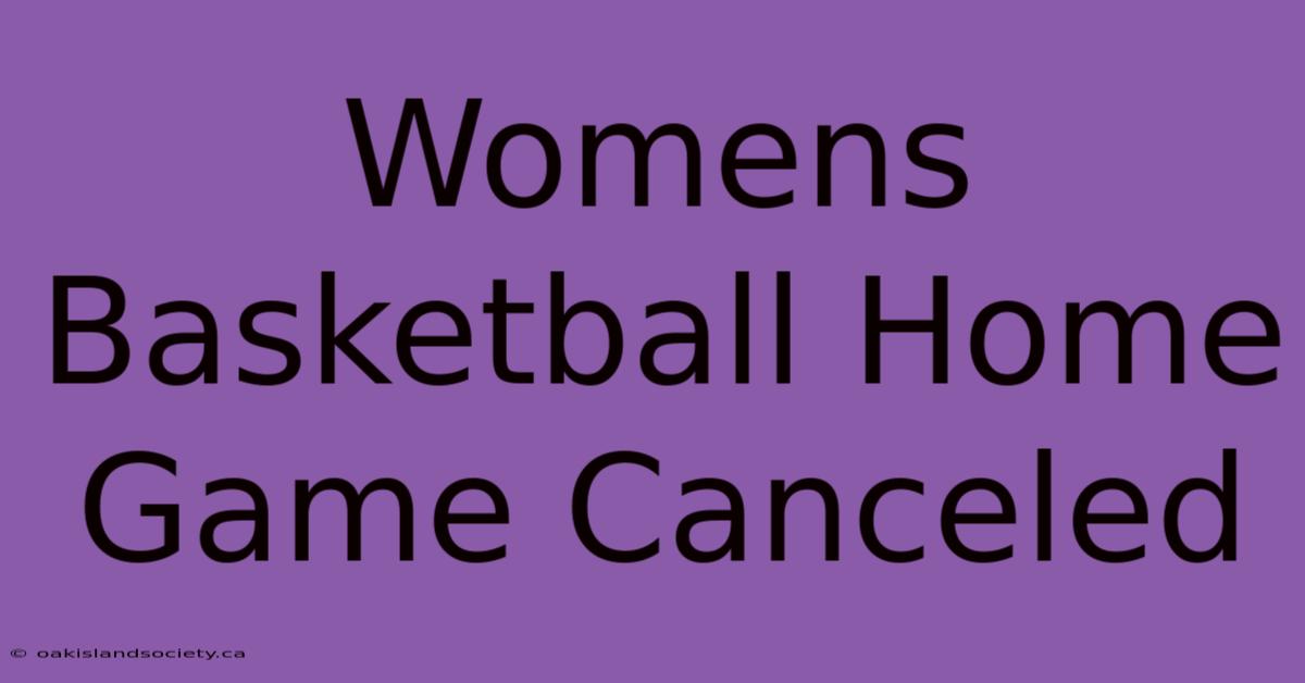 Womens Basketball Home Game Canceled