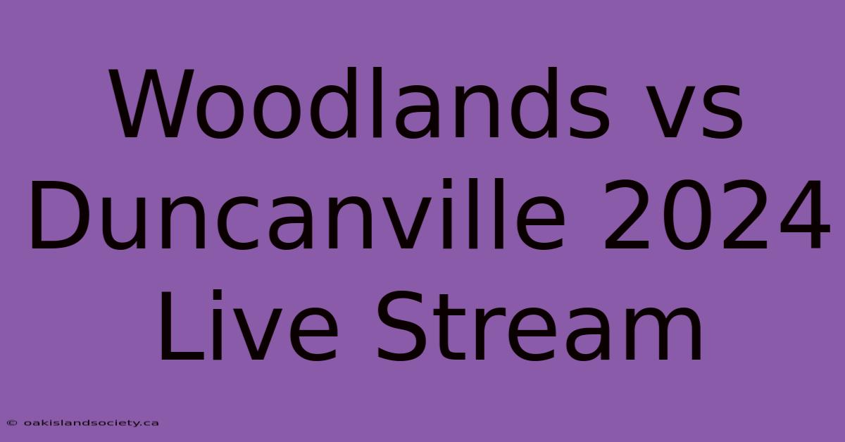 Woodlands Vs Duncanville 2024 Live Stream