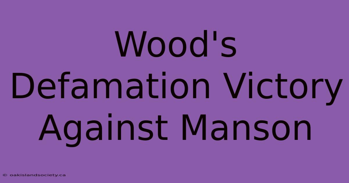 Wood's Defamation Victory Against Manson