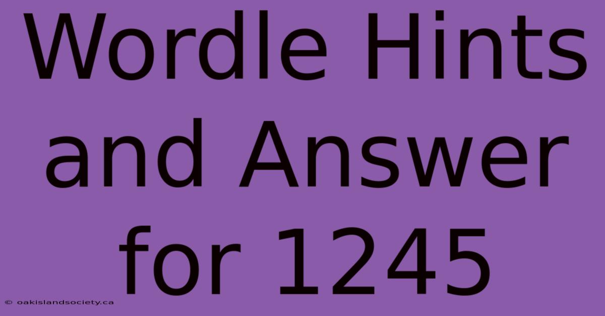 Wordle Hints And Answer For 1245 