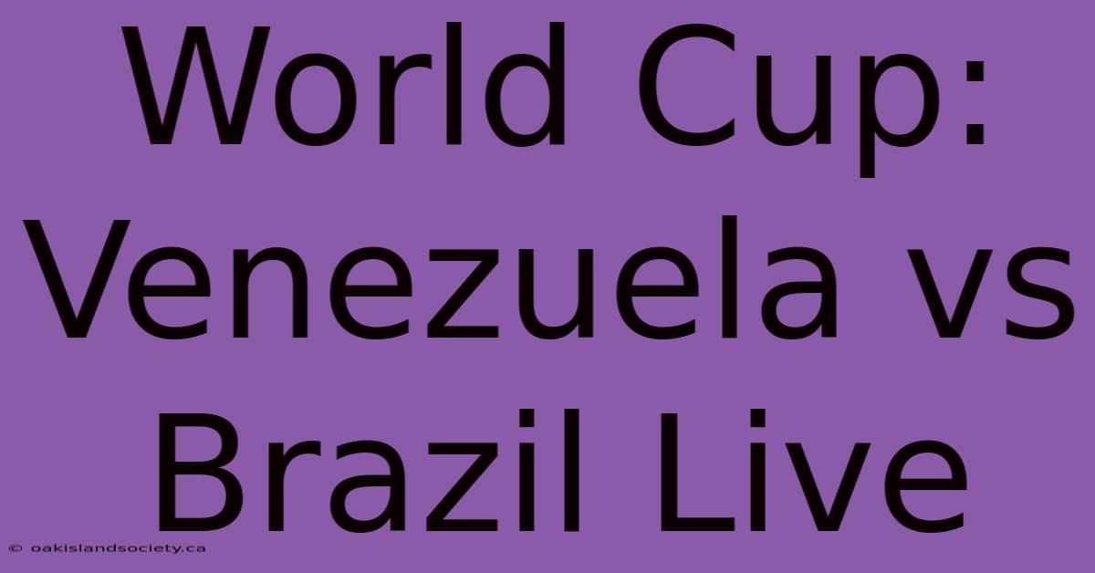 World Cup: Venezuela Vs Brazil Live 