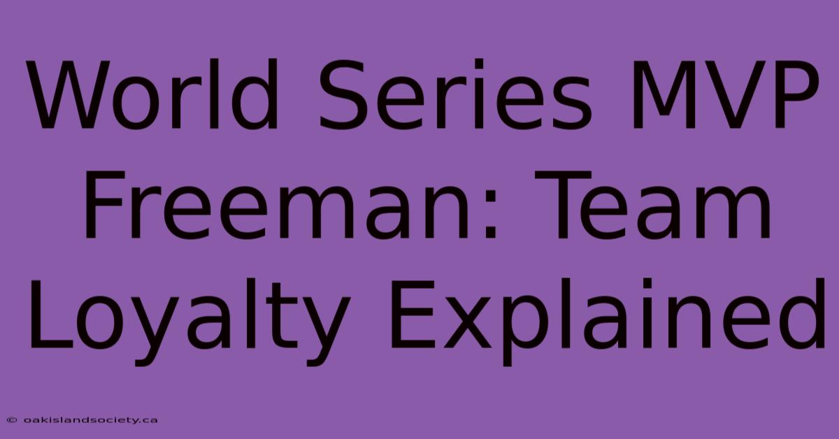 World Series MVP Freeman: Team Loyalty Explained 