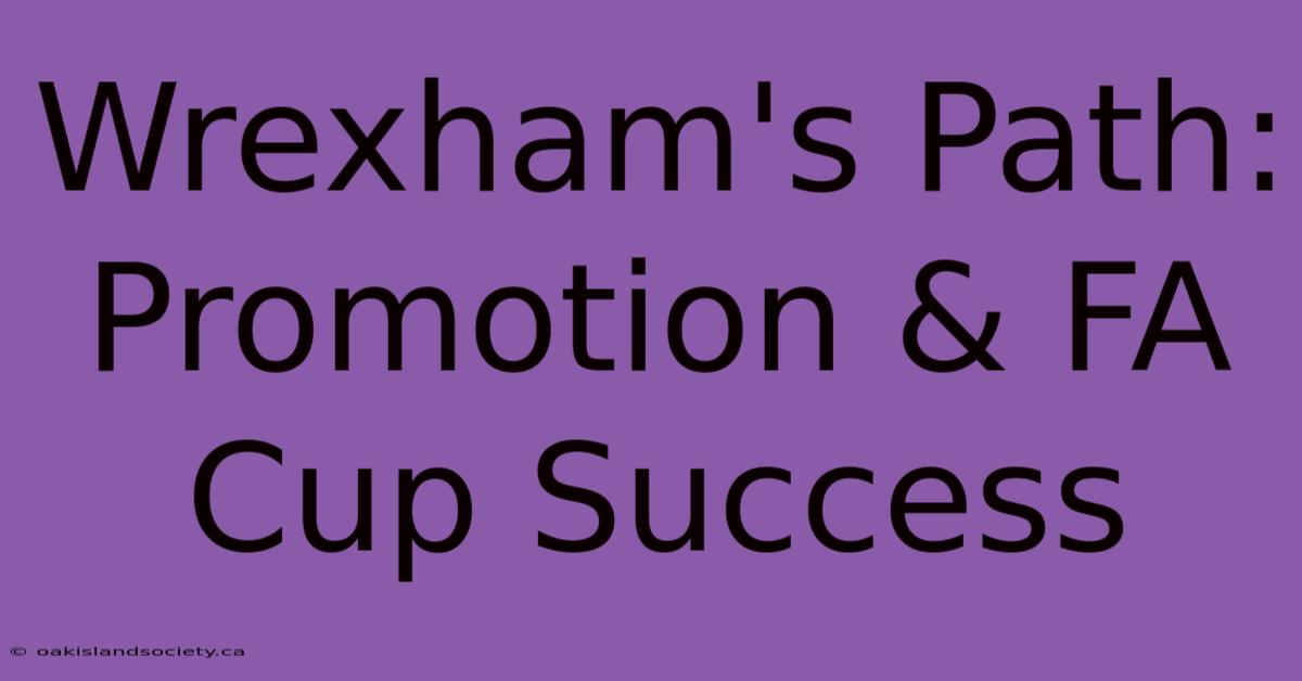 Wrexham's Path: Promotion & FA Cup Success