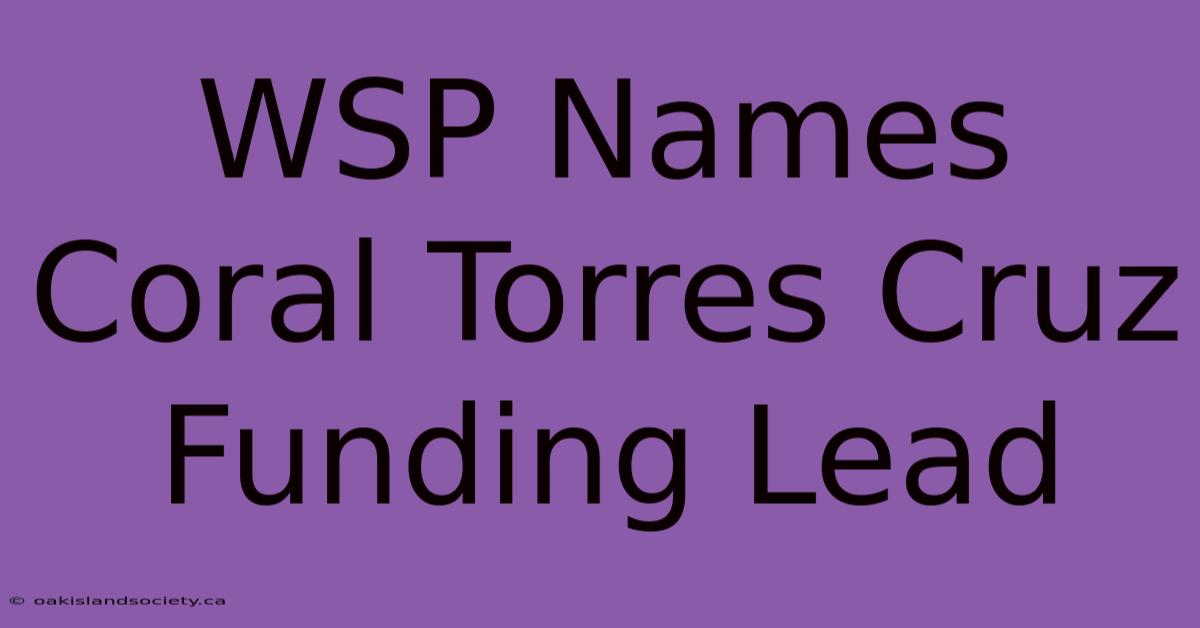 WSP Names Coral Torres Cruz Funding Lead