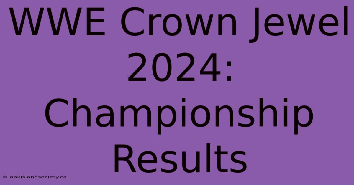 WWE Crown Jewel 2024: Championship Results