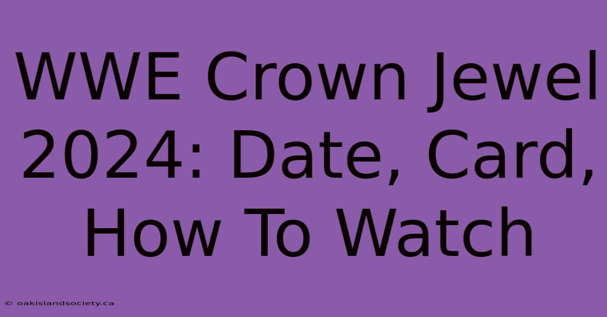 WWE Crown Jewel 2024: Date, Card, How To Watch