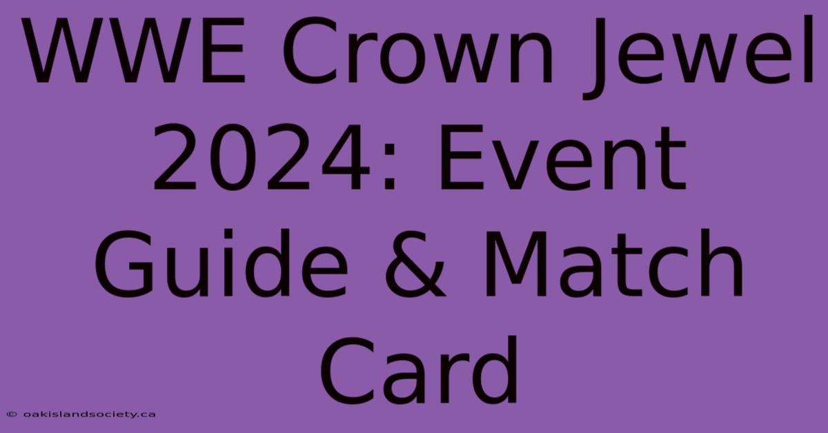 WWE Crown Jewel 2024: Event Guide & Match Card 