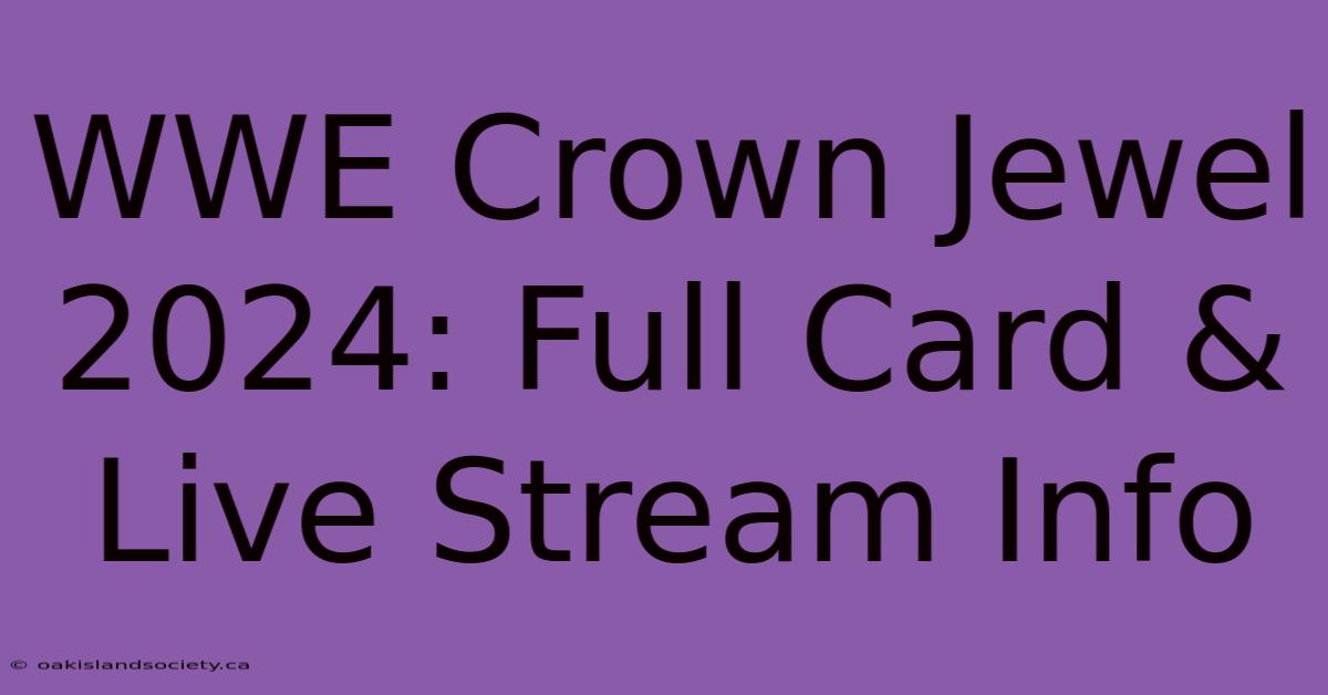 WWE Crown Jewel 2024: Full Card & Live Stream Info