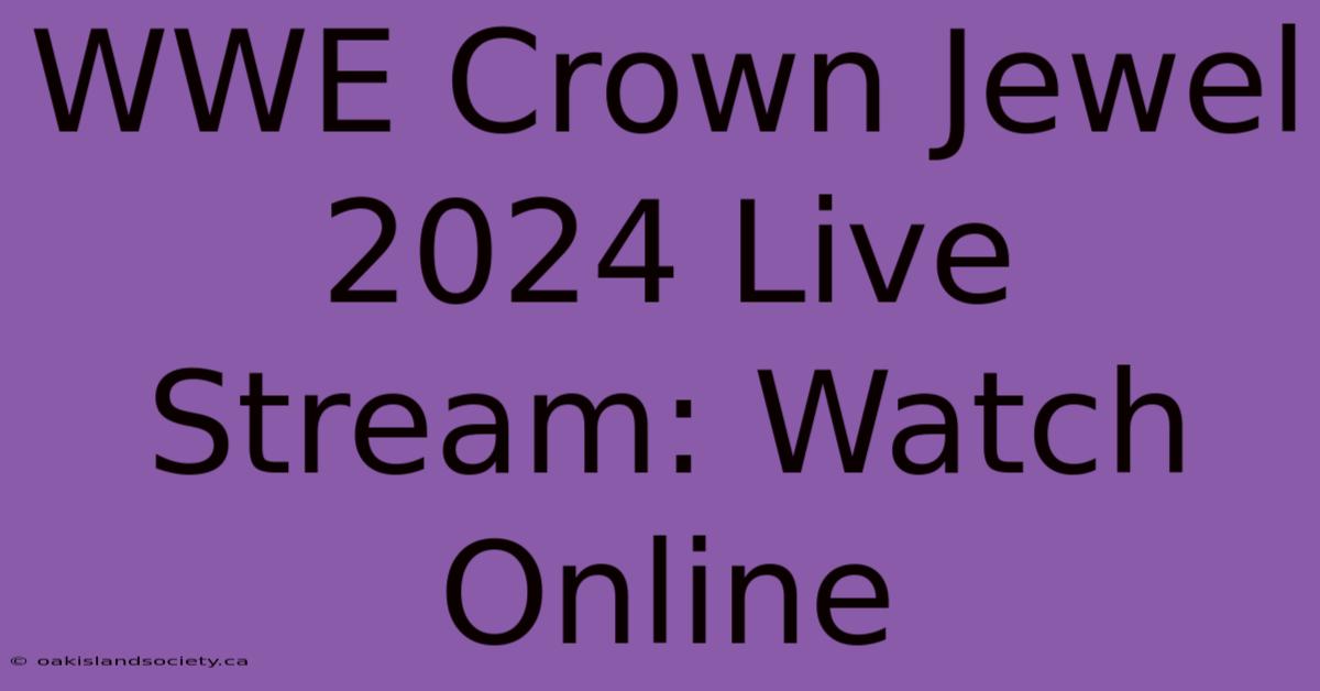 WWE Crown Jewel 2024 Live Stream: Watch Online