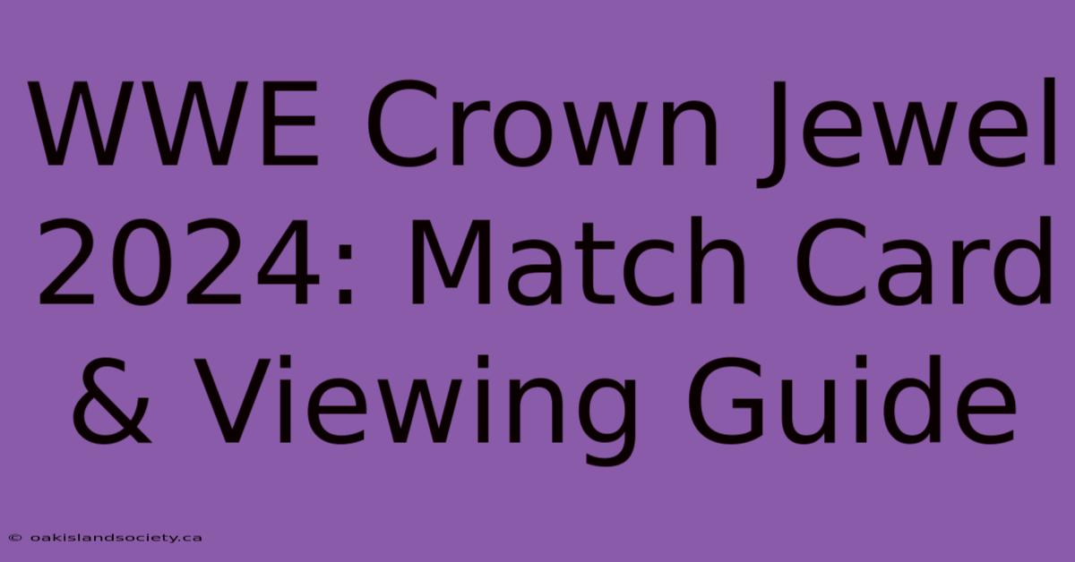 WWE Crown Jewel 2024: Match Card & Viewing Guide