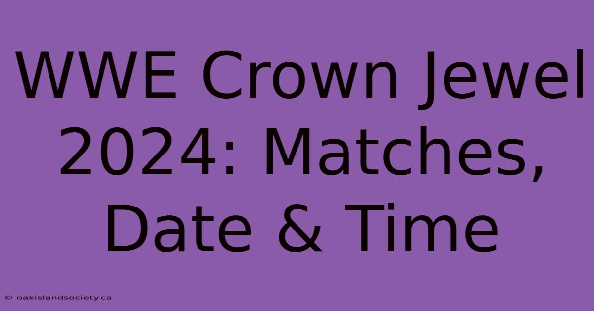 WWE Crown Jewel 2024: Matches, Date & Time