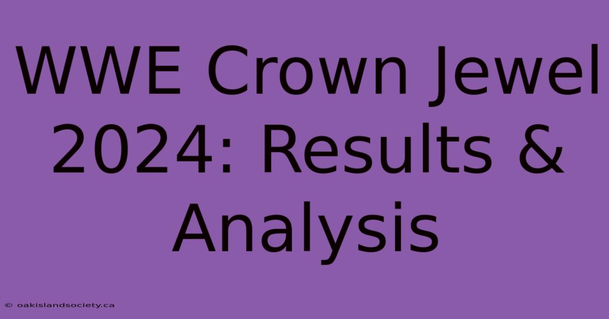 WWE Crown Jewel 2024: Results & Analysis 