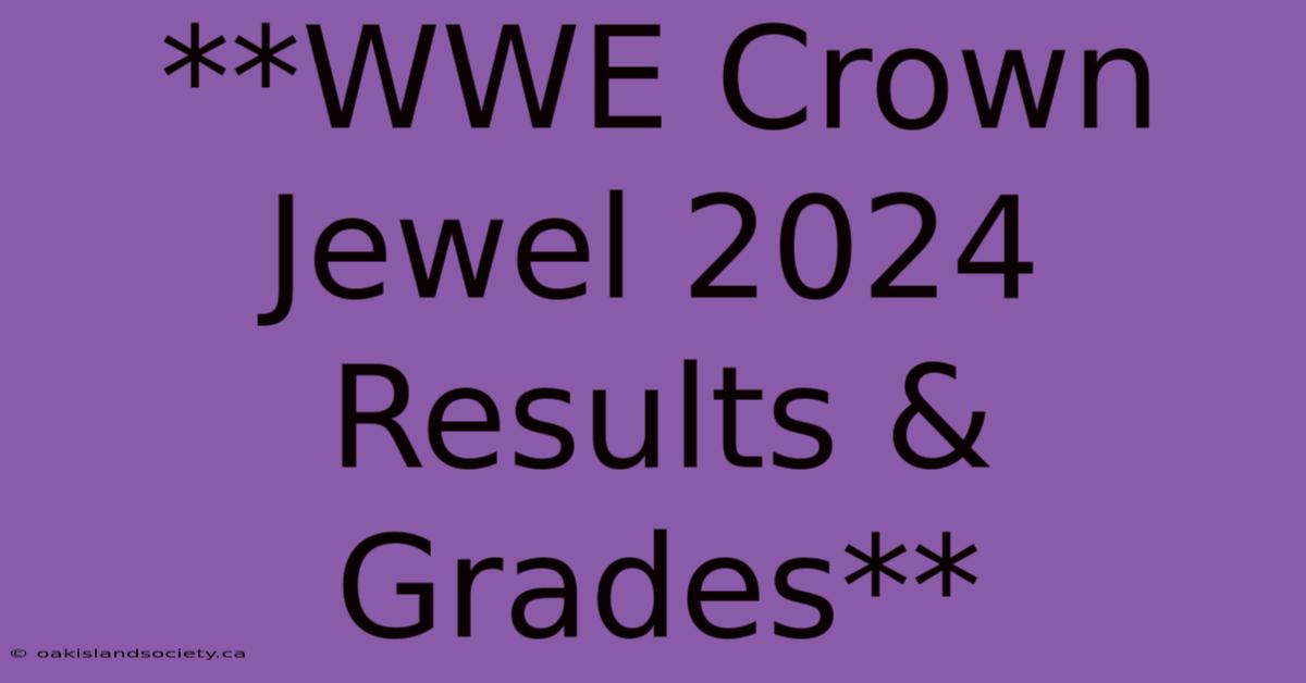 **WWE Crown Jewel 2024 Results & Grades**