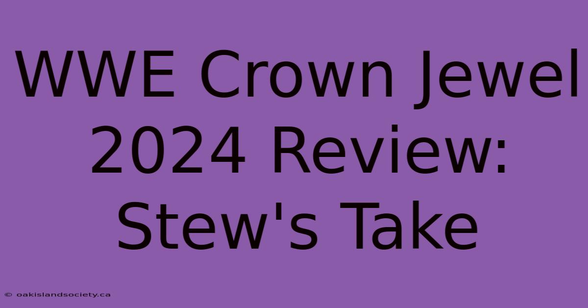 WWE Crown Jewel 2024 Review: Stew's Take