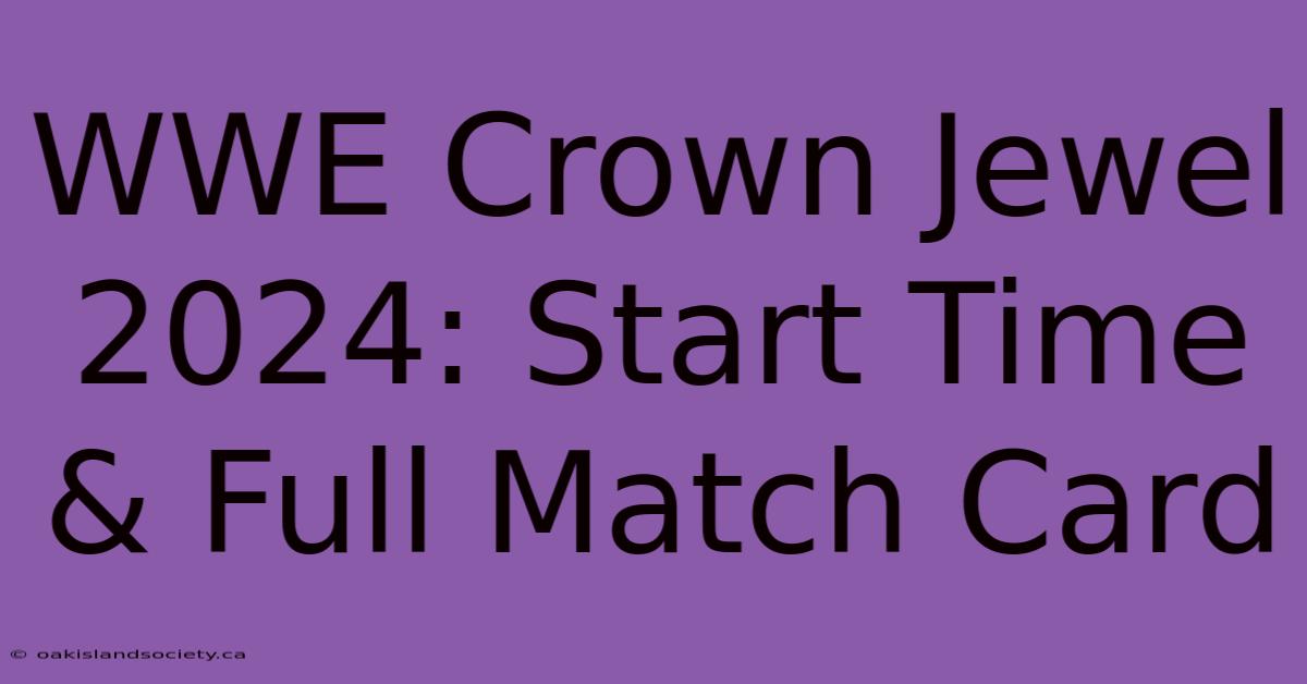 WWE Crown Jewel 2024: Start Time & Full Match Card