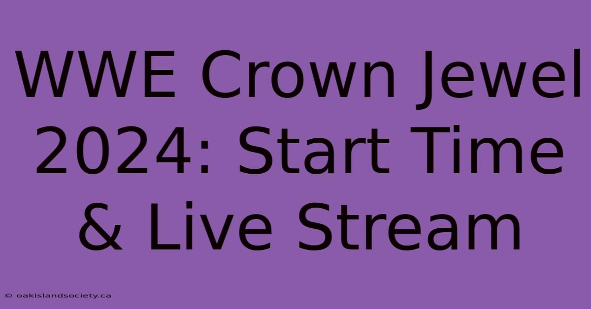 WWE Crown Jewel 2024: Start Time & Live Stream