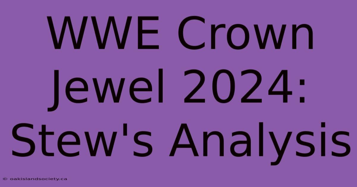 WWE Crown Jewel 2024: Stew's Analysis