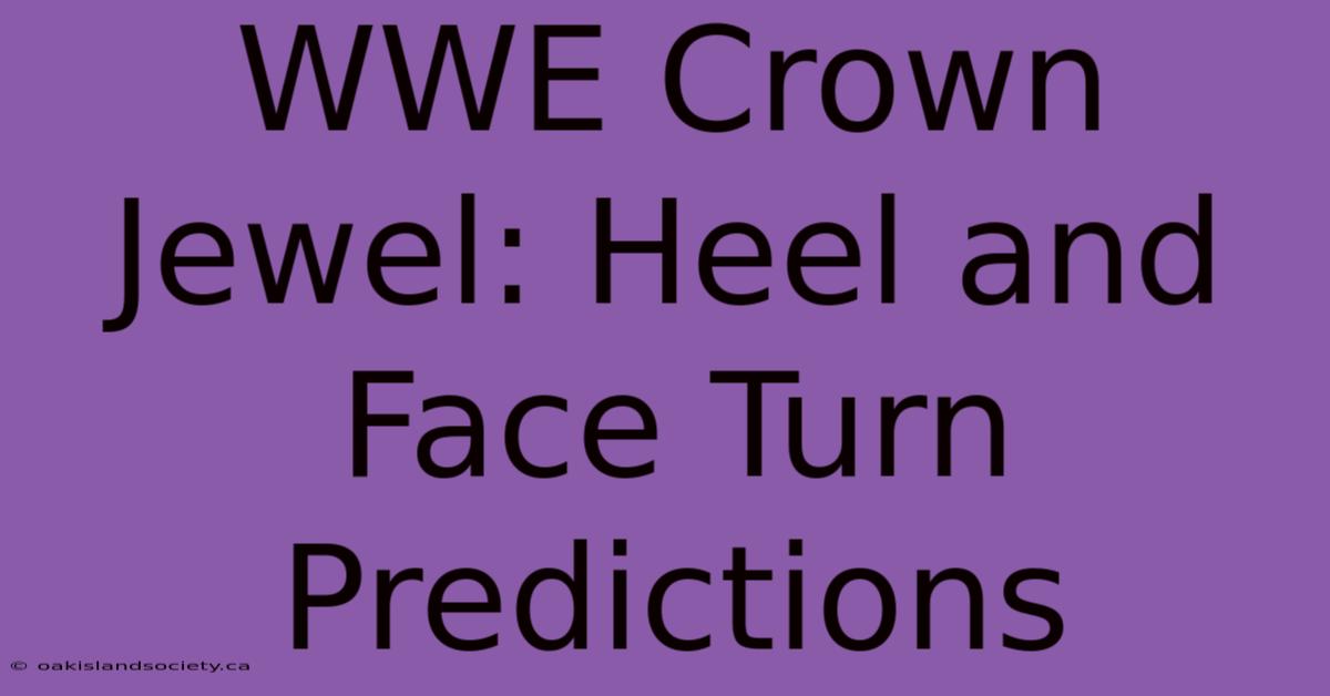 WWE Crown Jewel: Heel And Face Turn Predictions