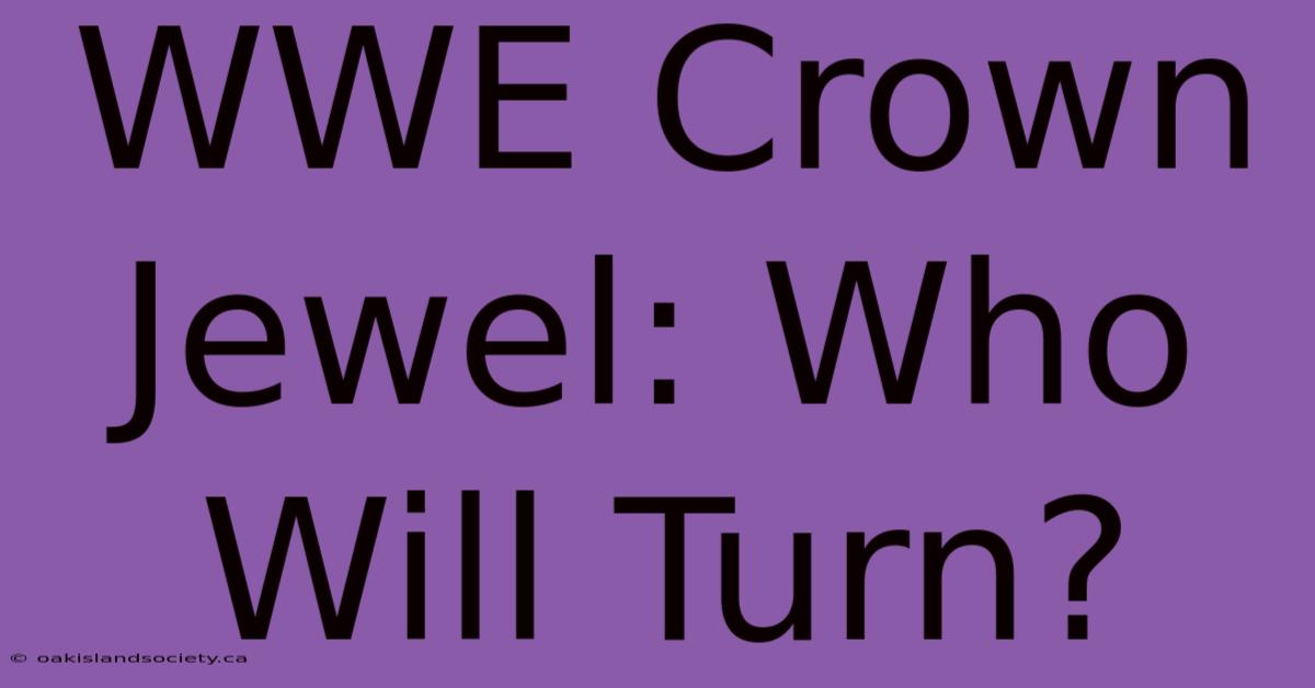 WWE Crown Jewel: Who Will Turn?