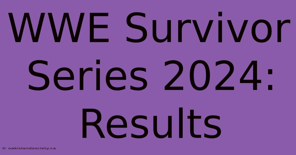 WWE Survivor Series 2024: Results