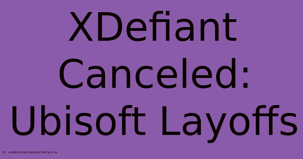 XDefiant Canceled: Ubisoft Layoffs