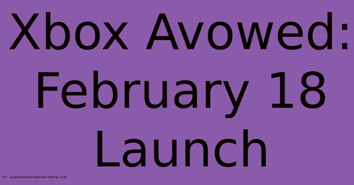 Xbox Avowed: February 18 Launch