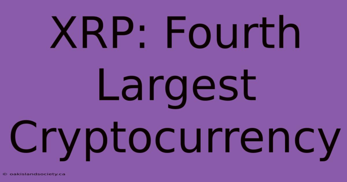 XRP: Fourth Largest Cryptocurrency