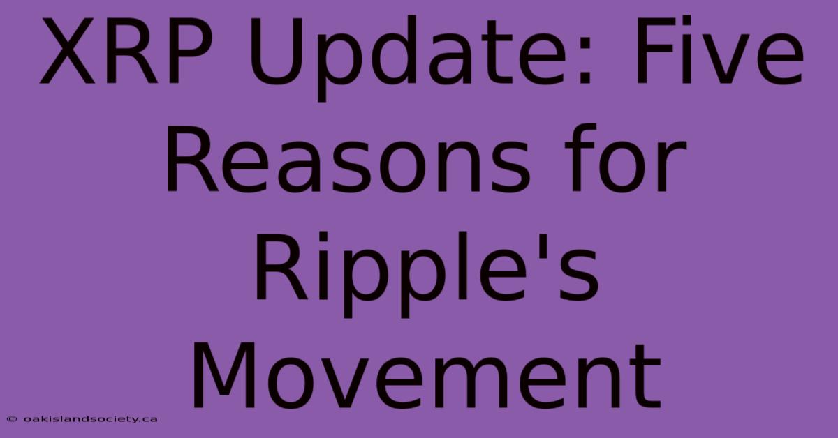 XRP Update: Five Reasons For Ripple's Movement