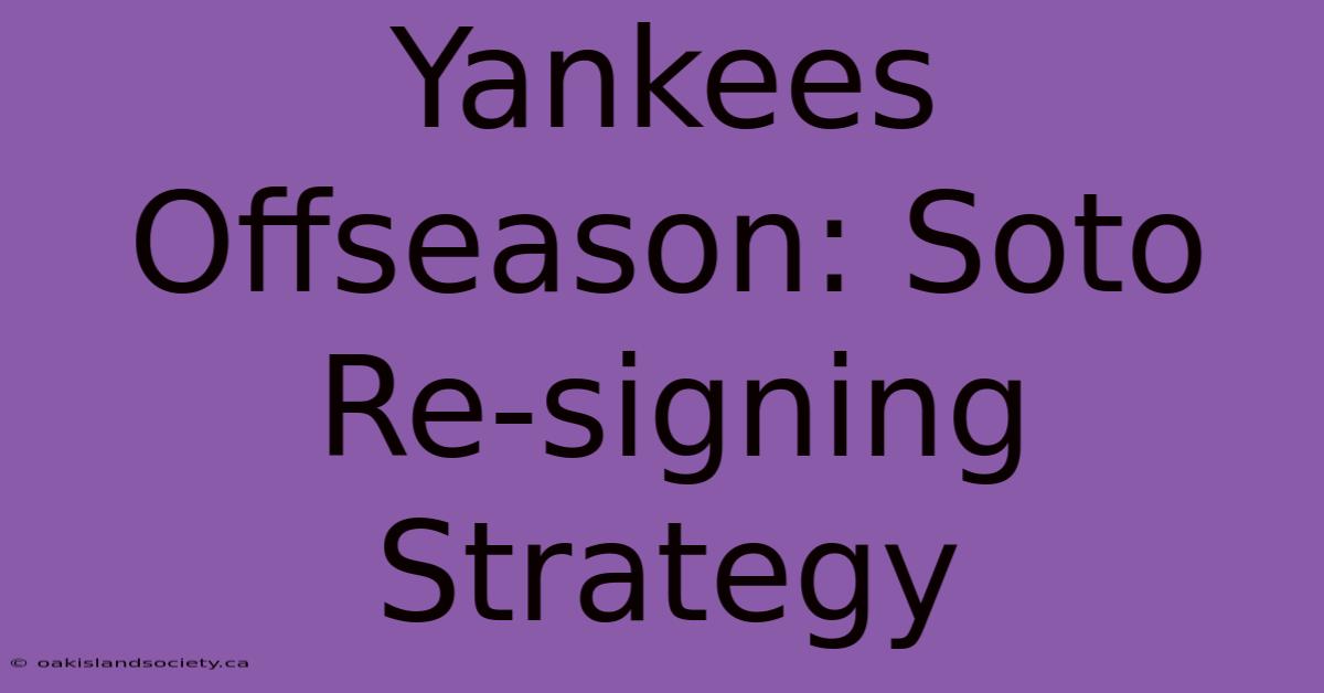 Yankees Offseason: Soto Re-signing Strategy 