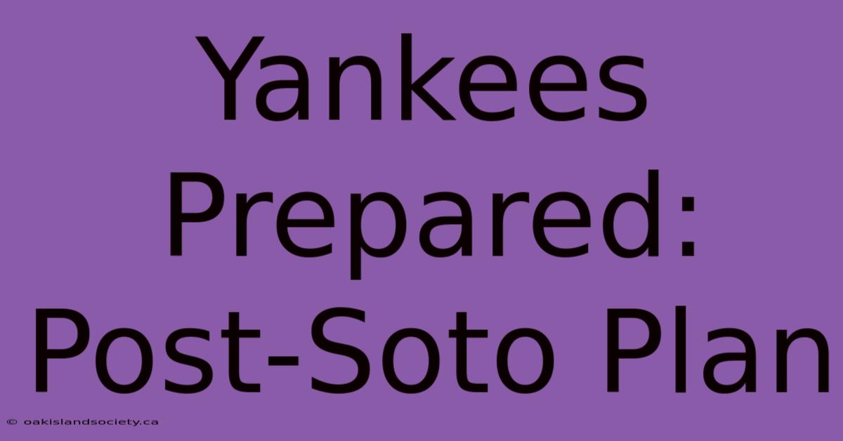 Yankees Prepared: Post-Soto Plan