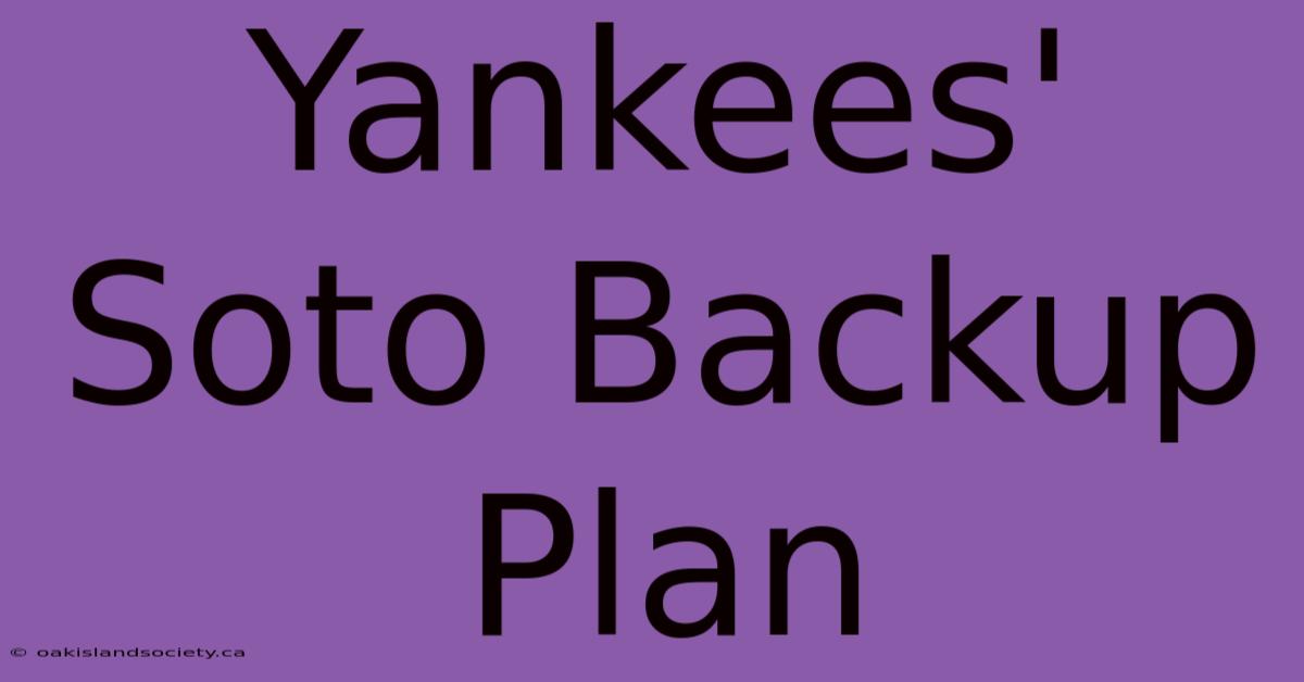 Yankees' Soto Backup Plan