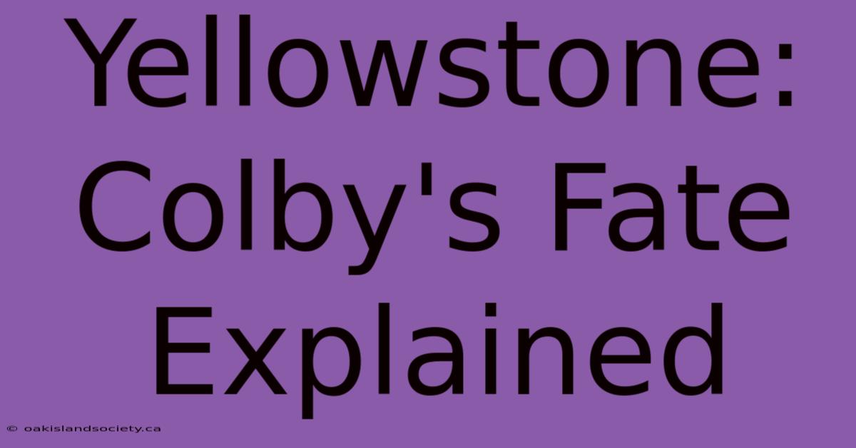 Yellowstone: Colby's Fate Explained