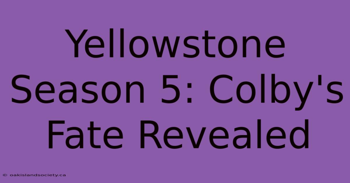 Yellowstone Season 5: Colby's Fate Revealed