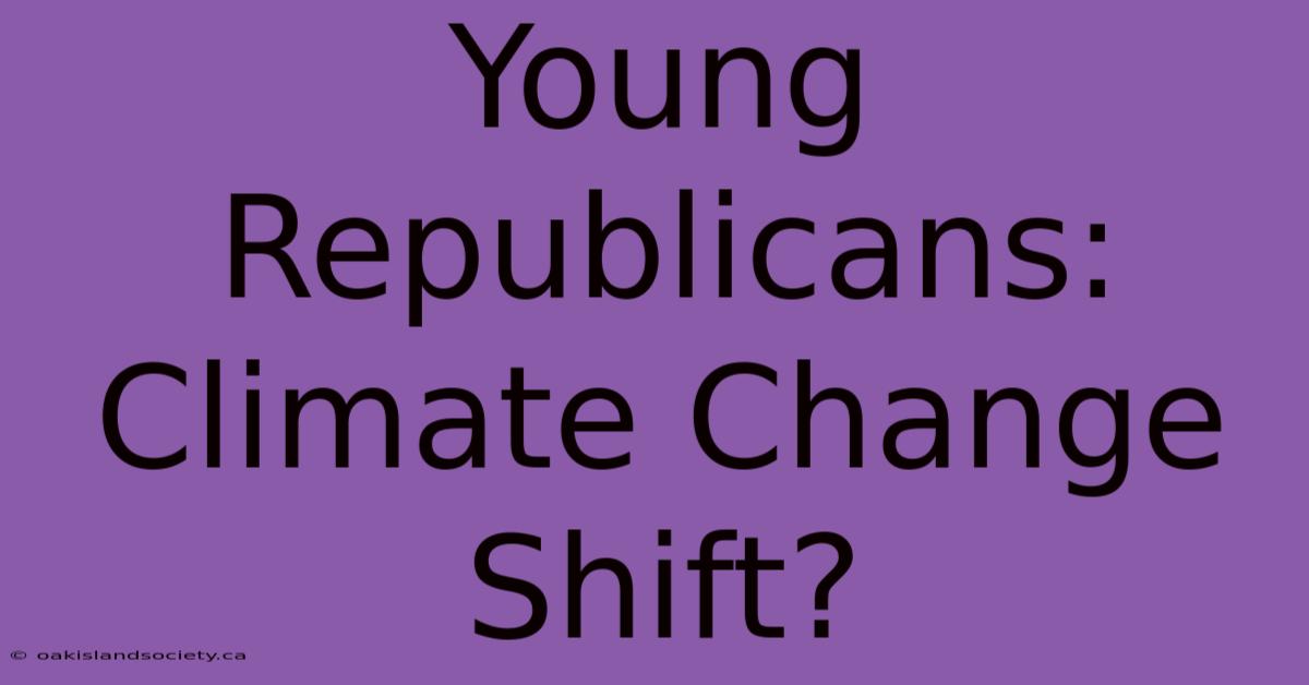 Young Republicans: Climate Change Shift?