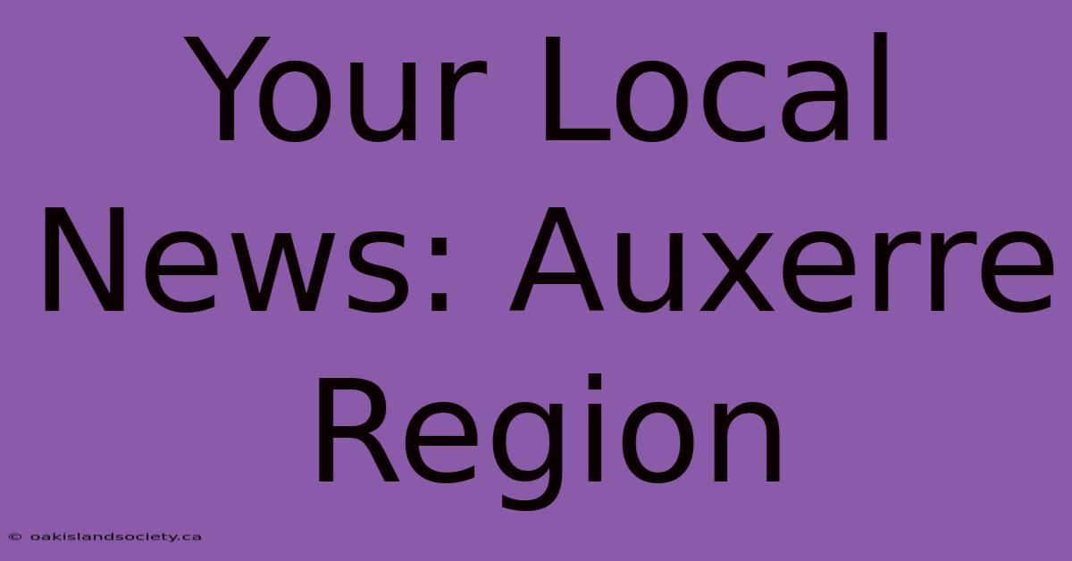 Your Local News: Auxerre Region