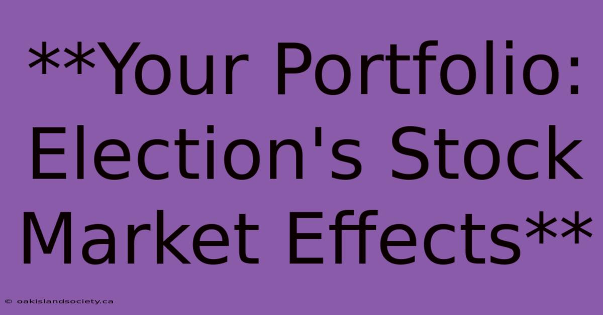 **Your Portfolio: Election's Stock Market Effects** 