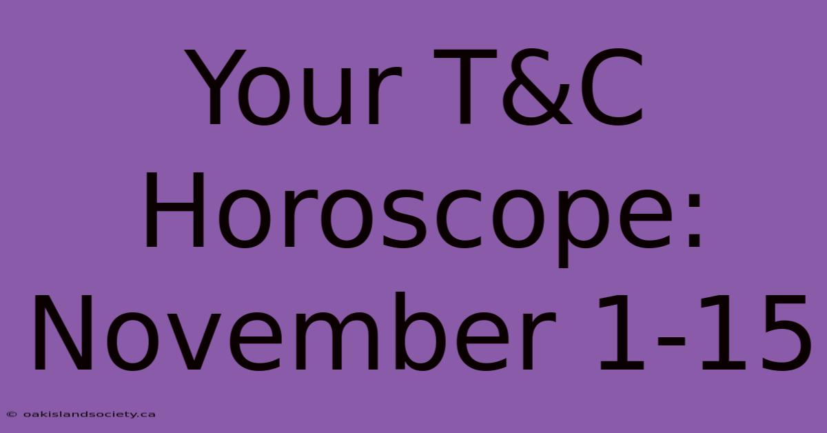 Your T&C Horoscope: November 1-15