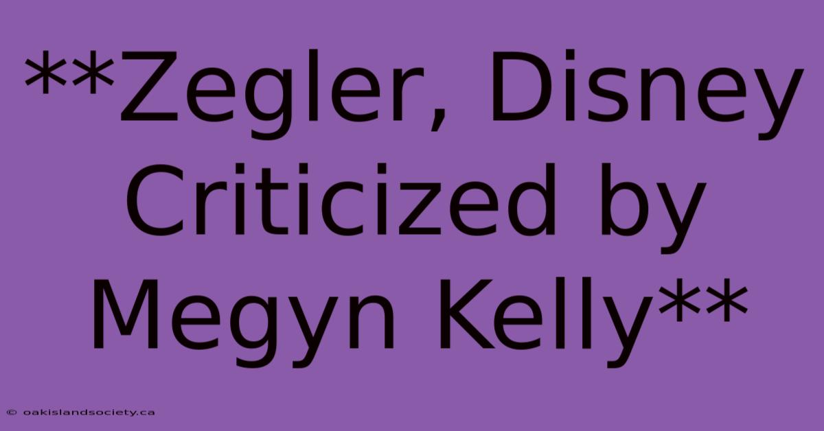 **Zegler, Disney Criticized By Megyn Kelly**