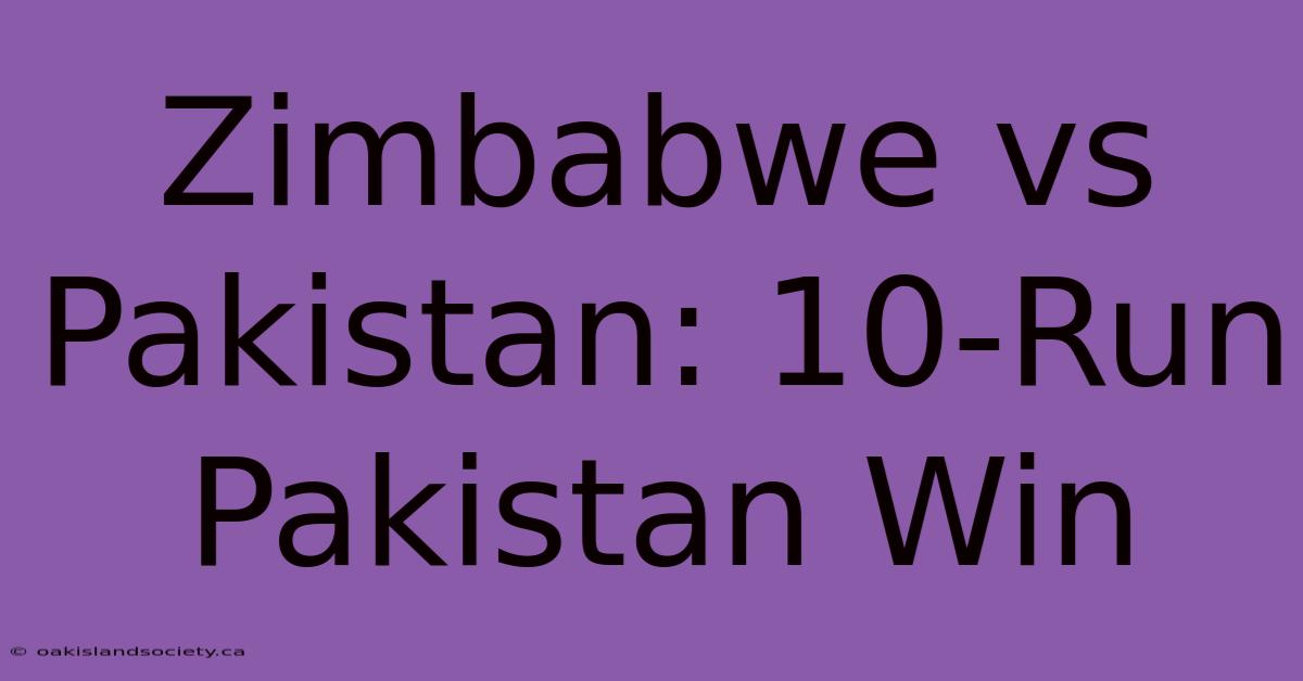 Zimbabwe Vs Pakistan: 10-Run Pakistan Win