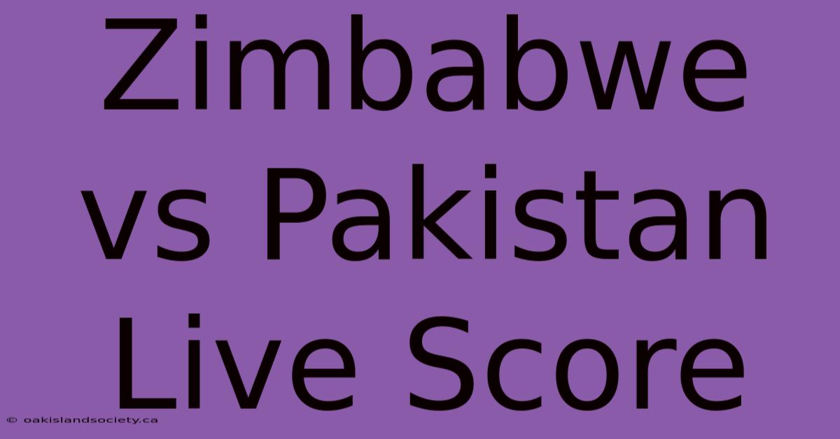 Zimbabwe Vs Pakistan Live Score